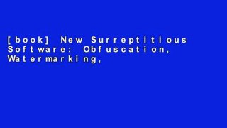 [book] New Surreptitious Software: Obfuscation, Watermarking, and Tamperproofing for Software