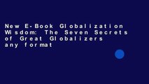 New E-Book Globalization Wisdom: The Seven Secrets of Great Globalizers any format