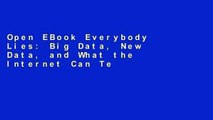 Open EBook Everybody Lies: Big Data, New Data, and What the Internet Can Tell Us about Who We