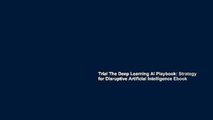 Trial The Deep Learning AI Playbook: Strategy for Disruptive Artificial Intelligence Ebook