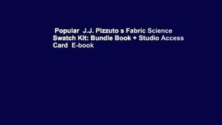 Popular  J.J. Pizzuto s Fabric Science Swatch Kit: Bundle Book + Studio Access Card  E-book