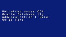 Unlimited acces OCA Oracle Database 11g Administration I Exam Guide (Exam 1Z0-052): Administration