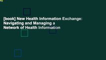 [book] New Health Information Exchange: Navigating and Managing a Network of Health Information