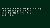 Access books Negotiating the Nonnegotiable: How to Resolve Your Most Emotionally Charged Conflicts