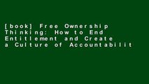 [book] Free Ownership Thinking: How to End Entitlement and Create a Culture of Accountability,