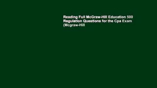 Reading Full McGraw-Hill Education 500 Regulation Questions for the Cpa Exam (Mcgraw-Hill