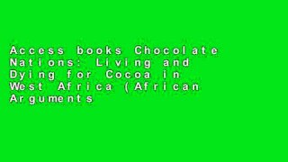 Access books Chocolate Nations: Living and Dying for Cocoa in West Africa (African Arguments) any