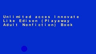 Unlimited acces Innovate Like Edison (Playaway Adult Nonfiction) Book