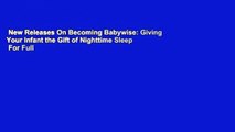 New Releases On Becoming Babywise: Giving Your Infant the Gift of Nighttime Sleep  For Full