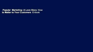 Popular  Marketing: A Love Story: How to Matter to Your Customers  E-book