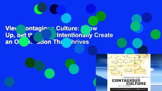 View Contagious Culture: Show Up, Set the Tone, Intentionally Create an Organization That Thrives