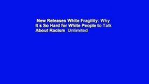 New Releases White Fragility: Why It s So Hard for White People to Talk About Racism  Unlimited