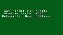 Any Format For Kindle  Windows Server 2012 Unleashed  Best Sellers Rank : #4