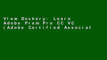 View Dockery: Learn Adobe Prem Pro CC VC (Adobe Certified Associate (ACA)) Ebook
