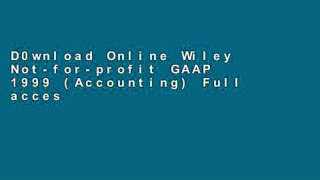 D0wnload Online Wiley Not-for-profit GAAP 1999 (Accounting) Full access