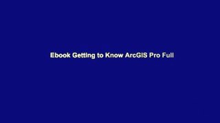 Ebook Getting to Know ArcGIS Pro Full