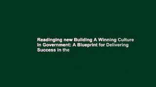 Readinging new Building A Winning Culture In Government: A Blueprint for Delivering Success in the