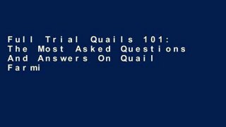 Full Trial Quails 101: The Most Asked Questions And Answers On Quail Farming For Kindle