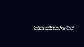 Readinging new Renewable Energy Cannot Sustain a Consumer Society P-DF Reading