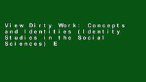 View Dirty Work: Concepts and Identities (Identity Studies in the Social Sciences) Ebook Dirty