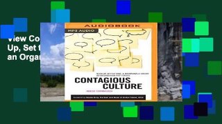 View Contagious Culture: Show Up, Set the Tone, Intentionally Create an Organization That Thrives