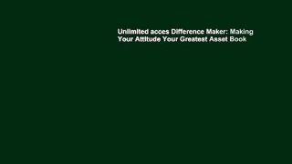 Unlimited acces Difference Maker: Making Your Attitude Your Greatest Asset Book