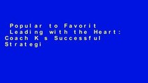 Popular to Favorit  Leading with the Heart: Coach K s Successful Strategies for Basketball,
