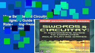 View Swords and Circuitry: A Designer s Guide to Computer Role-playing Games (Game Development)