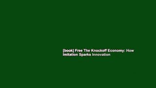 [book] Free The Knockoff Economy: How Imitation Sparks Innovation