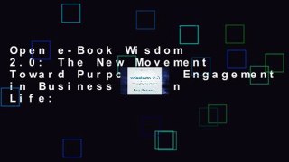 Open e-Book Wisdom 2.0: The New Movement Toward Purposeful Engagement in Business and in Life: