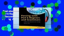 Best ebook  Parsing with Perl 6 Regexes and Grammars: A Recursive Descent into Parsing  Any Format