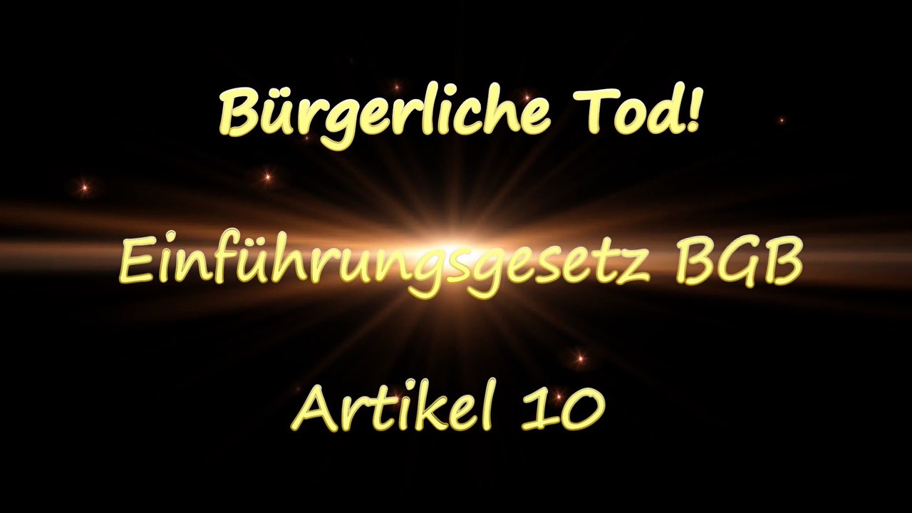 Bürgerliche Tod - Einführungsgesetz BGB (EGBGB) Art. 10 (1)!