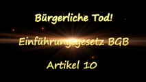 Bürgerliche Tod - Einführungsgesetz BGB (EGBGB) Art. 10 (1)!