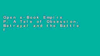 Open e-Book Empire P: A Tale of Obsession, Betrayal and the Battle for an American Icon Full