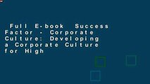 Full E-book  Success Factor - Corporate Culture: Developing a Corporate Culture for High