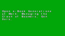 Open e-Book Generations at Work: Managing the Clash of Boomers, Gen Xers, and Gen Yers in the