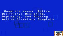 Complete acces  Active Directory: Designing, Deploying, and Running Active Directory Complete
