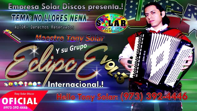TONY SOLAR grupo Eclipce -▷NO LLORES NENA◄ (Primicia 2016) Solar Discos© AUDIO OFICIAL FULL HQ✓