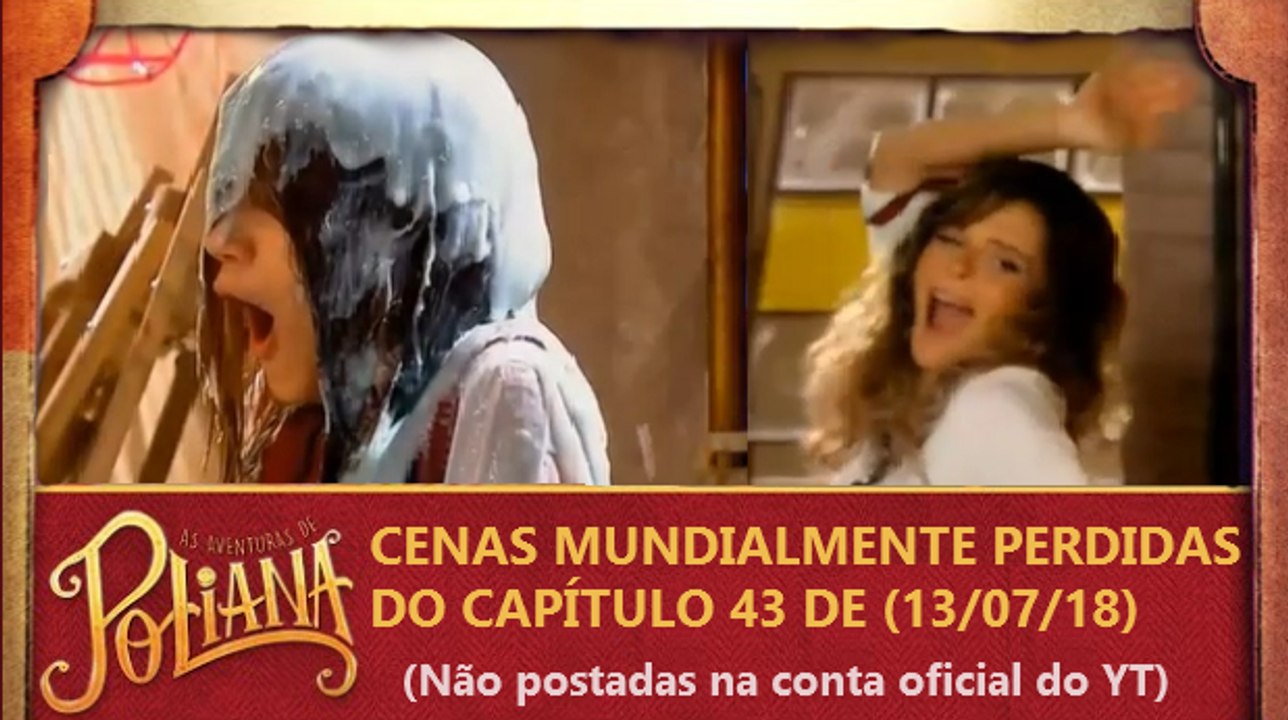 Cenas perdidas mundialmente de As Aventuras de Poliana - Cap 43 (13/07/18) | SBT