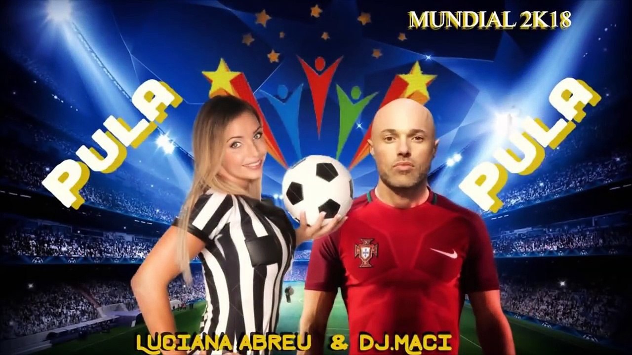 Luciana Abreu ft Dj Maci * Pula Pula - World Cup 2018