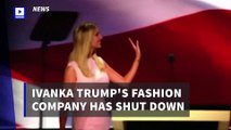 Ivanka Trump's Fashion Company Has Shut Down
