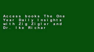 Access books The One Year Daily Insights with Zig Ziglar and Dr. Ike Richard (Signature Series)