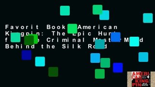 Favorit Book  American Kingpin: The Epic Hunt for the Criminal MasterMind Behind the Silk Road