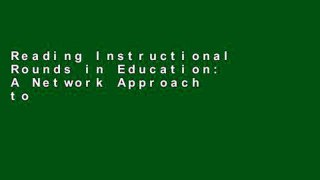 Reading Instructional Rounds in Education: A Network Approach to Improving Teaching and Learning