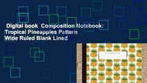 Digital book  Composition Notebook: Tropical Pineapples Pattern Wide Ruled Blank Lined
