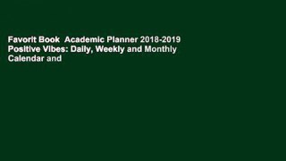 Favorit Book  Academic Planner 2018-2019 Positive Vibes: Daily, Weekly and Monthly Calendar and