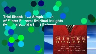 Trial Ebook  The Simple Faith of Mister Rogers: Spiritual Insights from the World s Most Beloved