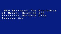 New Releases The Economics of Money, Banking and Financial Markets (The Pearson Series in