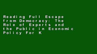 Reading Full Escape from Democracy: The Role of Experts and the Public in Economic Policy For Kindle