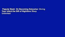 Popular Book  On Becoming Babywise: Giving Your Infant the Gift of Nighttime Sleep Unlimited